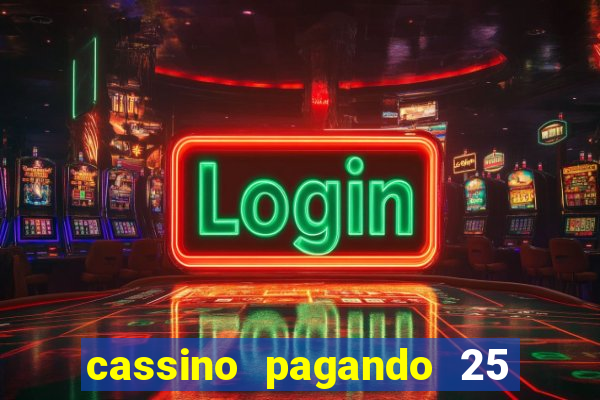 cassino pagando 25 reais no cadastro